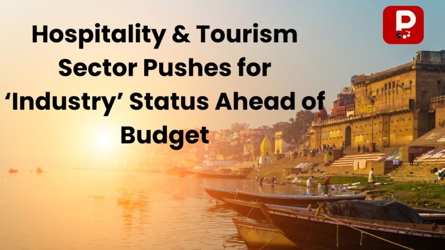 Hospitality & Tourism Sector Pushes for ‘Industry’ Status Ahead of Budget